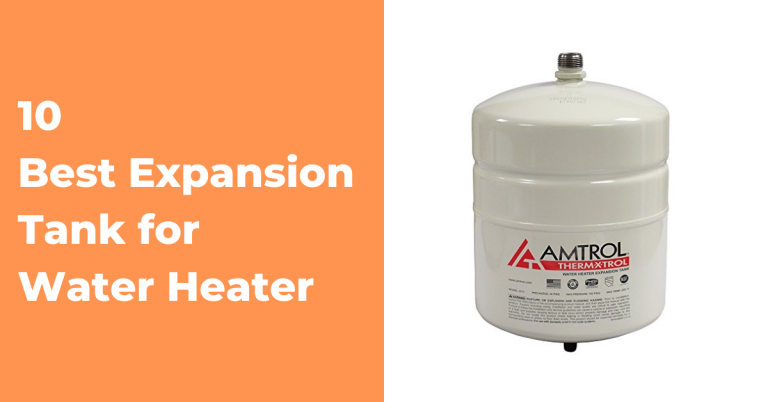 10 Best Expansion Tanks for Water Heaters for 2023