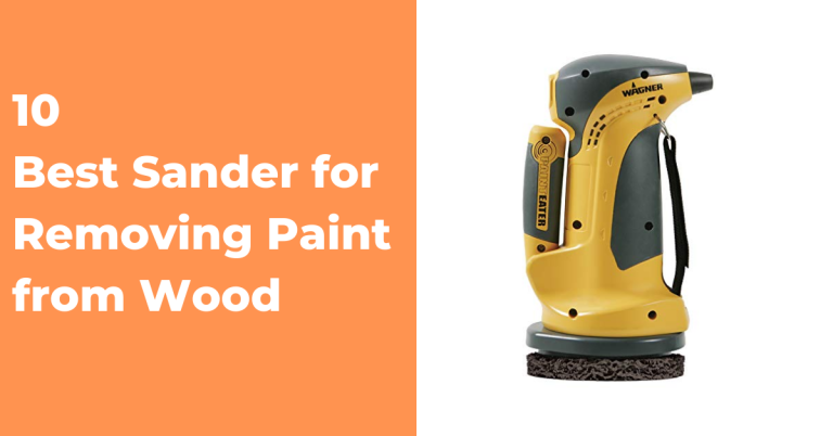 Best Sander for Removing Paint from Wood 2022